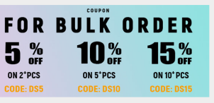 Coupon for bulk order: 5% DS5, 10% DS10, 15% DS15